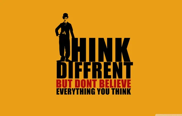 Picture Don't Believe, You Think, Think Different But, Everything